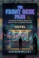 Front Desk Files: 20 Histories of Glitches, Ghosts, and Guests in the L.A. Hospitality Machine B0GKF166L8 Book Cover