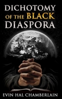 Dichotomy Of The Black Diaspora 169694399X Book Cover