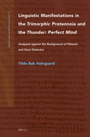 Linguistic Manifestations in the Trimorphic Protennoia and the Thunder: Perfect Mind: Analysed Against the Background of Platonic and Stoic Dialectics 9004308989 Book Cover