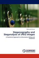 Steganography and Steganalysis of JPEG Images: A Statistical Approach to Information Hiding and Detection 3847318683 Book Cover