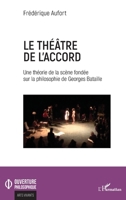 Le théâtre de l'accord: Une théorie de la scène fondée sur la philosophie de Georges Bataille (Ouverture Philosophique) (French Edition) 2343209685 Book Cover