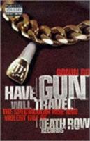 Have Gun Will Travel: Spectacular Rise and Violent Fall of Death Row Records 0385491352 Book Cover