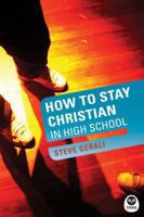 How to Stay Christian in High School 1576834247 Book Cover