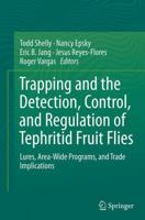 Trapping and the Detection, Control, and Regulation of Tephritid Fruit Flies: Lures, Area-Wide Programs, and Trade Implications 9402406263 Book Cover