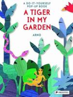 A Tiger in My Garden: A Do-It-Yourself Pop-Up Book 3791371932 Book Cover