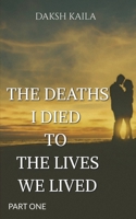 THE DEATHS I DIED TO THE LIVES WE LIVED B0CB39914K Book Cover