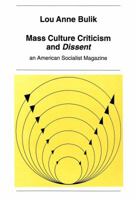 Mass Culture Criticism and «Dissent»: An American Socialist Magazine 3906750663 Book Cover