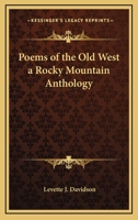 Poems of the Old West a Rocky Mountain Anthology 1162731303 Book Cover