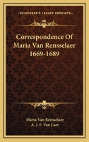 Correspondence Of Maria Van Rensselaer 1669-1689 1428653473 Book Cover