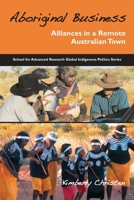 Aboriginal Business: Alliances in a Remote Australian Town 0855757027 Book Cover