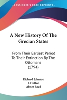 A New History of the Grecian States: From Their Earliest Period to Their Extinction by the Ottomans 9353604036 Book Cover