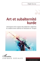 Art et subalternité kurde: L'émergence d'un espace de production subjective et créative entre violence et résistance en Turquie (Logiques Sociales) (French Edition) 234308369X Book Cover