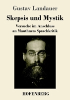 Skepsis und Mystik: Versuche im Anschluss an Mauthners Sprachkritik 3743741806 Book Cover