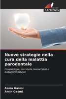 Nuove strategie nella cura della malattia parodontale: Fisiopatologia, microbiota, biomarcatori e trattamenti naturali 6206076806 Book Cover