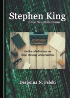 Stephen King in the New Millennium: Gothic Mediations on New Writing Materialities 1527504077 Book Cover