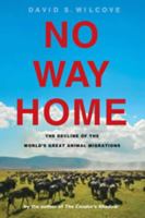 No Way Home: The Decline of the World's Great Animal Migrations 1559639857 Book Cover