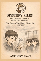 The Case of the Shiny Silver Key (Mystery Files: The Curious Cases of Detective Brayden) 1971737062 Book Cover
