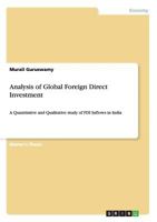 Analysis of Global Foreign Direct Investment: A Quantitative and Qualitative study of FDI Inflows in India 365662433X Book Cover