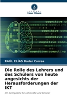Die Rolle des Lehrers und des Schülers von heute angesichts der Herausforderungen der IKT (German Edition) 620668198X Book Cover