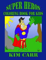 Super Heros: Coloring Book for Kids 1511758449 Book Cover