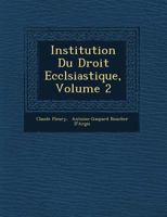 Institution Du Droit Ecclsiastique, Volume 2 1249780667 Book Cover
