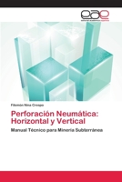 Perforación Neumática: Horizontal y Vertical: Manual Técnico para Minería Subterránea 3659064645 Book Cover
