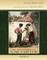 Tom Sawyer • A Musical • Vocal Selections Music Book B09YTTYKKZ Book Cover