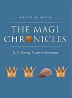 The Magi Chronicles: Josh's Daring Summer Adventure 1604627085 Book Cover
