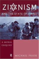 Zionism and the State of Israel: A Moral Inquiry 0415204623 Book Cover