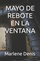 MAYO DE REBOTE EN LA VENTANA (Spanish Edition) B0F9WDMD8H Book Cover