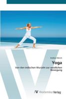 Yoga: Von den indischen Wurzeln zur westlichen Bewegung 3639449126 Book Cover