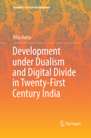 Development under Dualism and Digital Divide in Twenty-First Century India 981134860X Book Cover