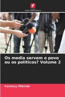 Os media servem o povo ou os políticos? Volume 2 (Portuguese Edition) 6209540996 Book Cover