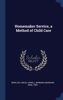 Homemaker Service, a Method of Child Care 1376973278 Book Cover