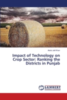 Impact of Technology on Crop Sector: Ranking the Districts in Punjab 3659384801 Book Cover