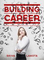 Building Your Career: Laying the Foundation to Fulfill Your Dreams! 1946946001 Book Cover