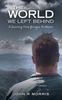 The World We Left Behind: A Journey from Georgia to Maine 0692400370 Book Cover