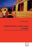 Organising for social value creation: The case of social entrepreneurship in Senegal 3639262859 Book Cover