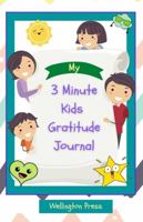 3 Minute Kids Gratitude Journal: Fun Prompted Gratitude Journal Designed To Help Kids Foster A Positive & Grateful Mental Attitude 1636730124 Book Cover