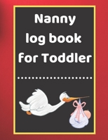 Nanny log book for Toddler: Daily Schedule Feeding Food Sleep Naps Activity Diaper Change Monitor 1671209087 Book Cover
