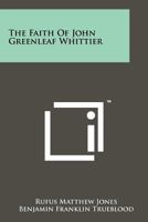 The Faith of John Greenleaf Whittier 1258145855 Book Cover