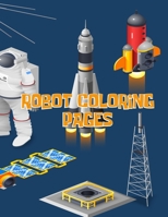 Robot Coloring Pages: Robot Coloring Pages, robot animals coloring book. 50 Story Paper Pages. 8.5 in x 11 in Cover. 1707764530 Book Cover