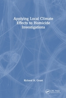 Applying Local Climate Effects to Homicide Investigations 1032781858 Book Cover