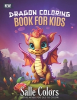 Dragon Coloring Book For Kids: Fun And Easy Fantasy Coloring Pages For Little Girls, Boys, or Adults B0CTM7536S Book Cover