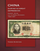 China during the Great Depression: Market, State, and the World Economy, 1929-1937 (Harvard East Asian Monographs) 0674036174 Book Cover