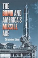 The Bomb and America's Missile Age 142142603X Book Cover