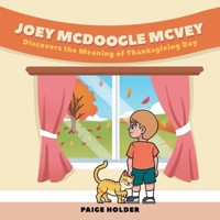 Joey Mcdougal Mcvey: Discovers the Meaning of Thanksgiving Day B0FH5V32SV Book Cover