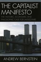 The Capitalist Manifesto: The Historic, Economic and Philosophic Case for Laissez-Faire 0761832211 Book Cover