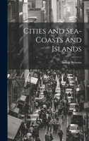 Cities and Sea-coasts and Islands 1022202057 Book Cover
