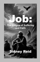 Job: The Enigma of Suffering and Faith 1445200988 Book Cover